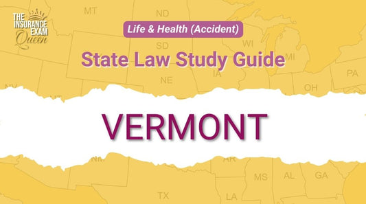 Vermont (VT) - State Law Study Guide for Life & Health (Accident)